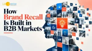 How Brand Recall Is Built in B2B Markets