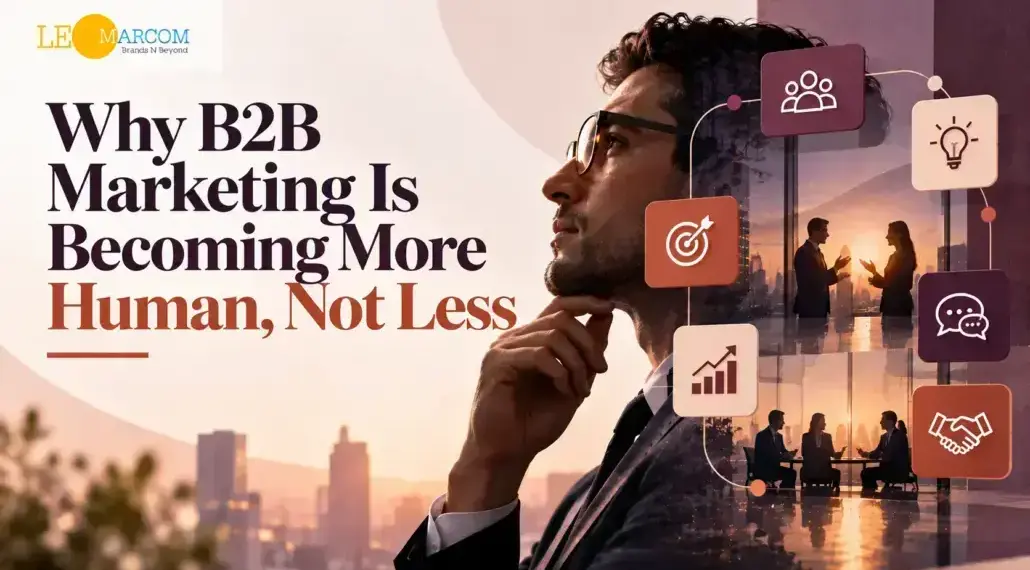 Why B2B Marketing Is Becoming More Human, Not Less