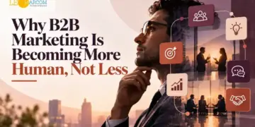 Why B2B Marketing Is Becoming More Human, Not Less